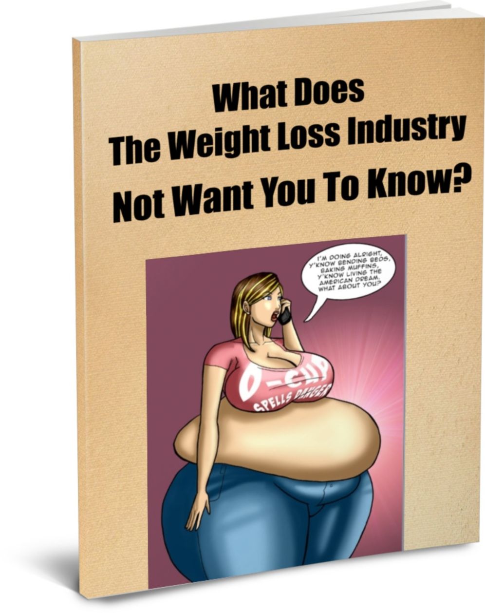 What Does The Weight Loss Industry Not Want You To Know? Plus: Get Rid of Your Muffin Top and Speed Up The Metabolism