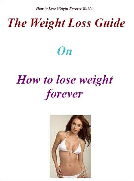 Weight Loss Guide on How to Lose Weight Forever