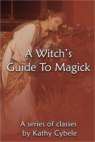 A Witch's Guide To Magick