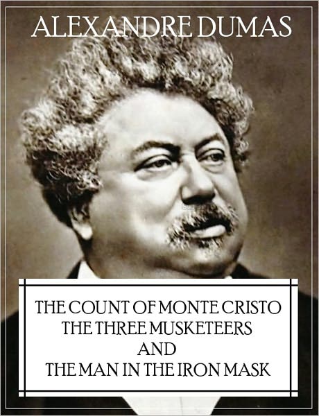 The Count of Monte Cristo, The Three Musketeers, and the Man in the Iron Mask
