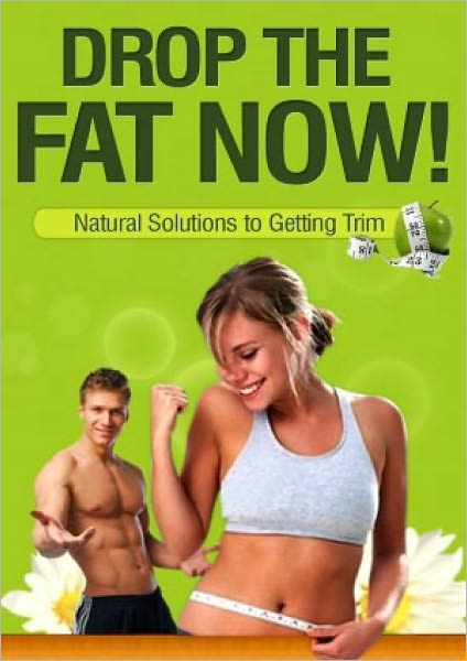 Drop The Fat NOW + Healthy Eating