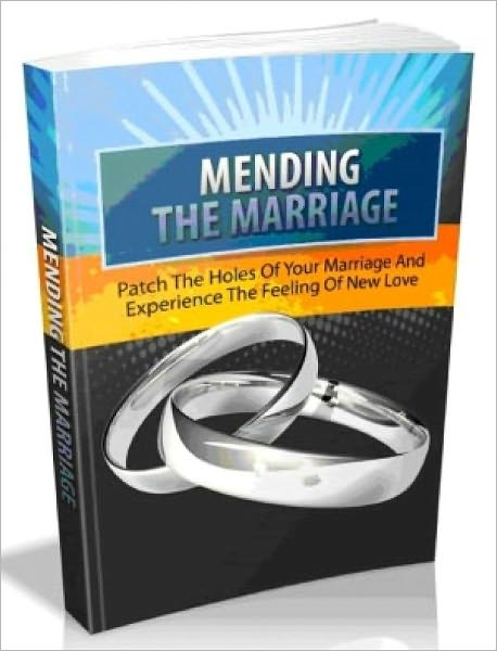 MENDING THE MARRIAGE.. PATCH THE HOLES OF YOUR MARRIAGE AND EXPERIENCE THE FEELING OF NEW LOVE
