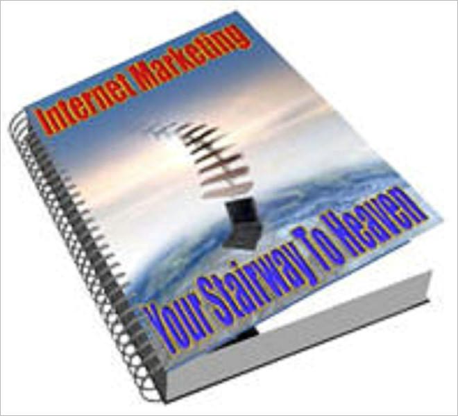 Internet Marketing Your Stairway To Heaven