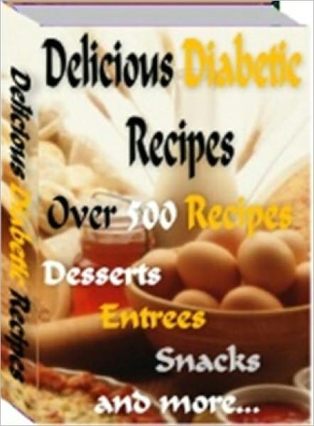 Delicious Diabetic Recipes Over 500 Yummy Recipes