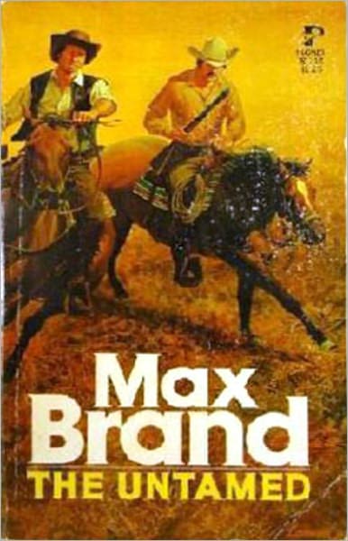 The Untamed: A Western, Pulp Classic By Max Brand! AAA+++