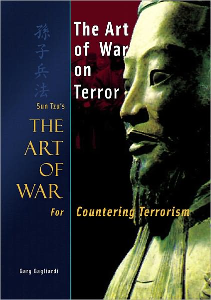 The Art of War on Terror: Sun Tzu's The Art of War for Countering Terrorism