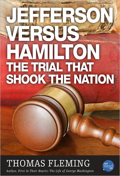 Jefferson Versus Hamilton: The Trial That Shook The Nation