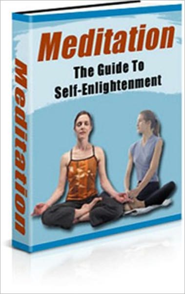 Meditation - The Guide To Self Enlightenment