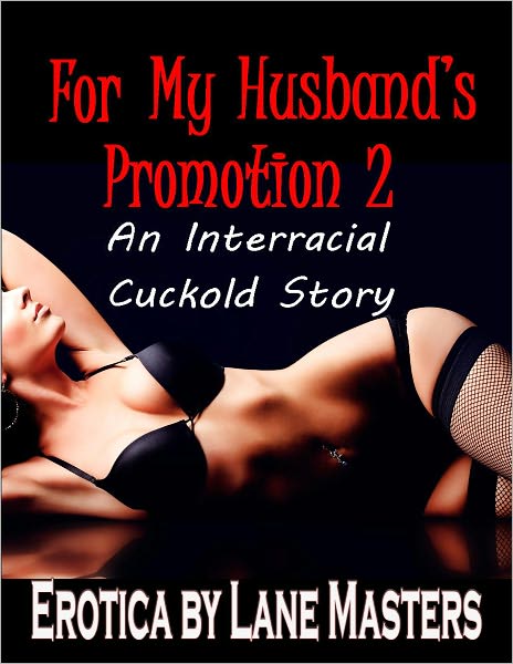 For My Husband’s Promotion 2: An Interracial Cuckold Story
