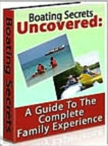Boating Secrets Uncovered - A Guide To The Complete Family Experience