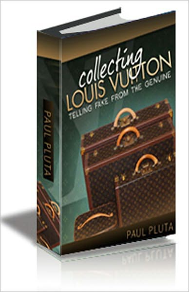 Collecting Louis Vuitton--Telling Fake from the Genuine