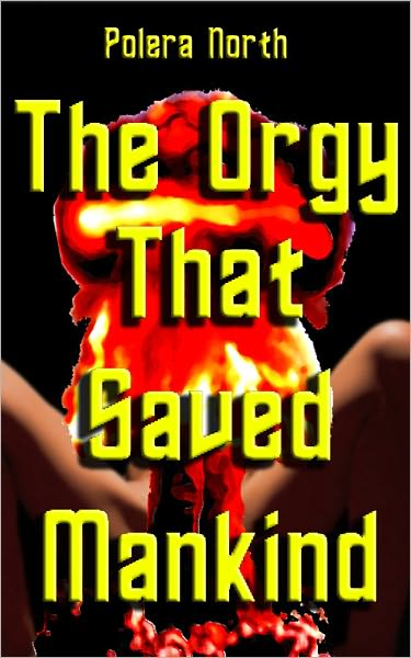 The Orgy That Saved Mankind