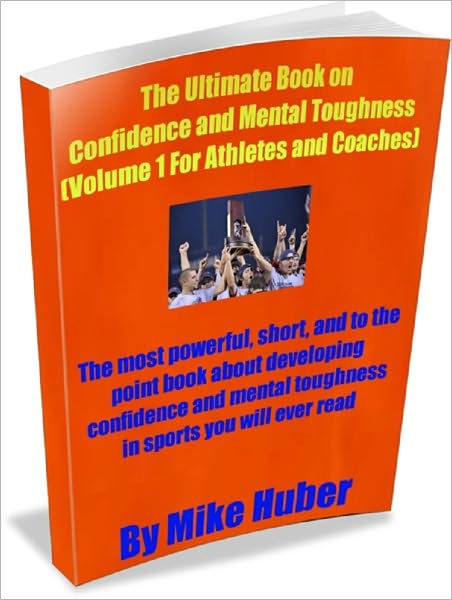 The Ultimate book on Confidence and Mental Toughness (For Athletes and Coaches)