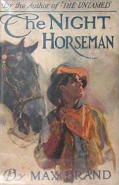 The Night Horseman: A Western Classic By Max Brand! AAA+++