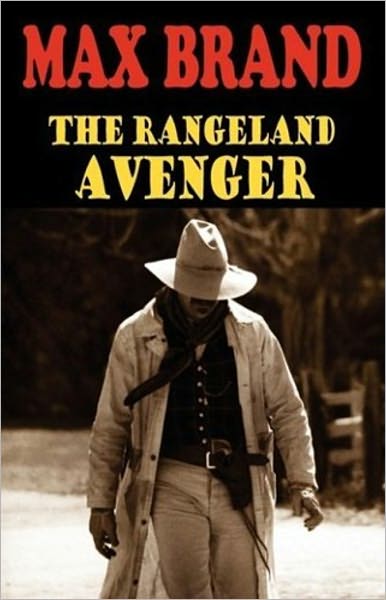 The Rangeland Avenger: A Western Classic By Max Brand! AAA+++