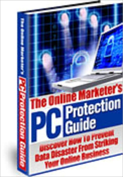 The Online Marketers PC Protection Guide