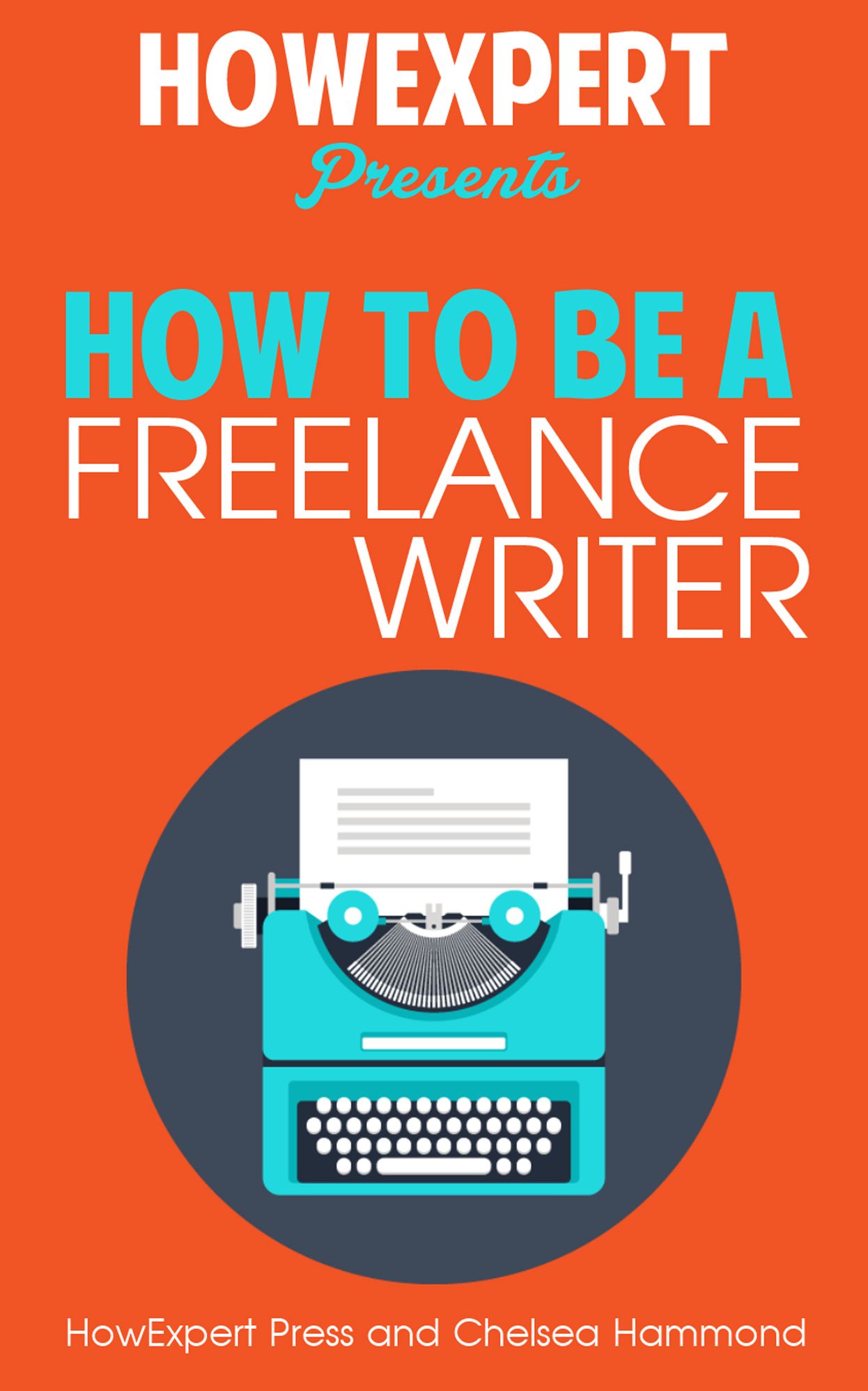 How To Be a Freelance Writer - Your Step-By-Step Guide To Becoming a Freelance Writer