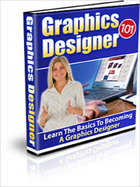 Graphics Designer 101: Learn The Basics To Becoming A Graphics Designer
