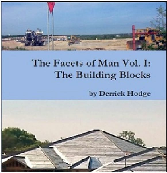The Facets of Man Vol I: The Building Blocks