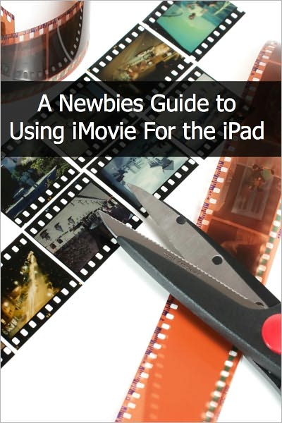 A Newbies Guide to Using iMovie For the iPad
