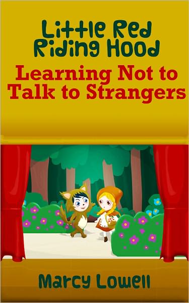 Little Red Riding Hood: Learning Not to Talk to Strangers (A Picture Book)