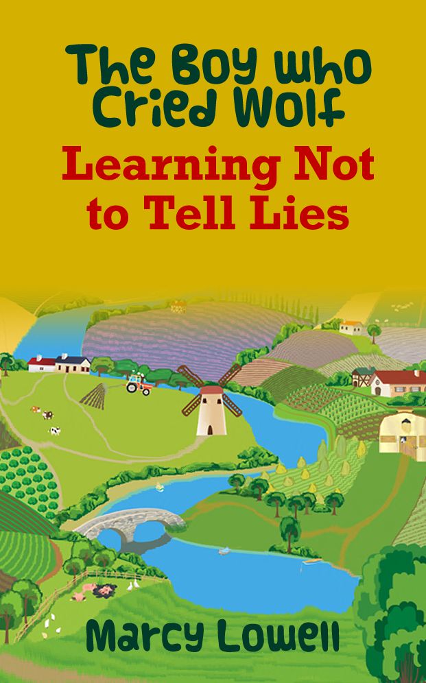 The Boy who Cried Wolf: Learning Not to Tell Lies (A Picture Book)