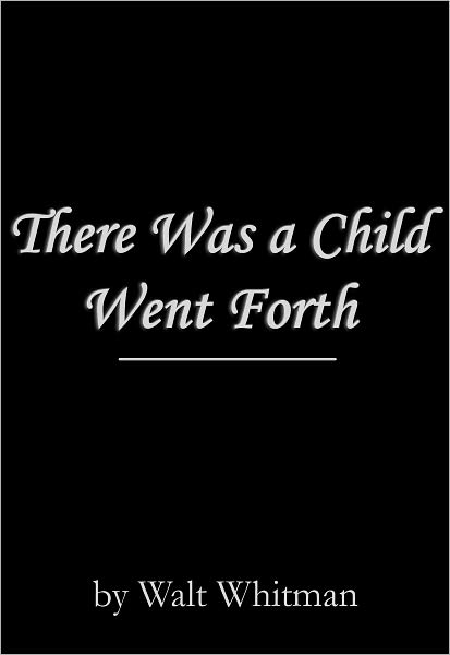 There Was a Child Went Forth