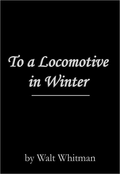 To a Locomotive in Winter
