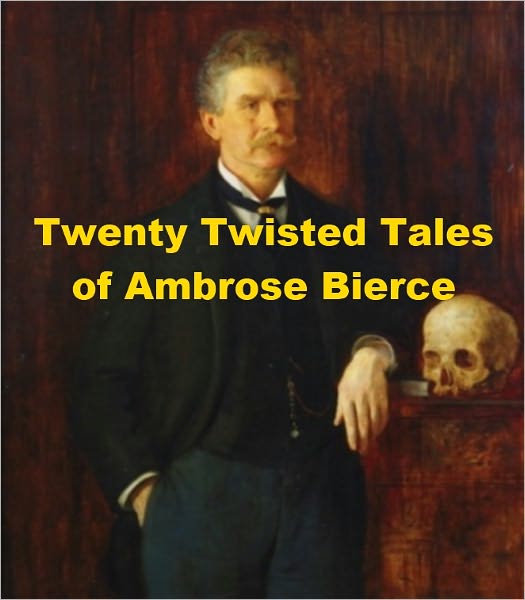Twenty Twisted Tales of Ambrose Bierce