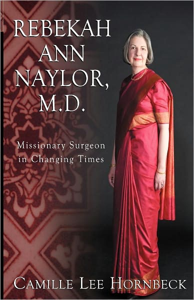 Rebekah Ann Naylor, M.D., Missionary Surgeon in Changing Times