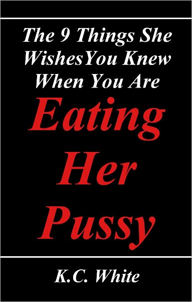 The 9 Things She Wishes You Knew When You Are Eating Her Pussy