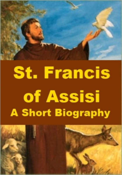 St. Francis - A Short Biography