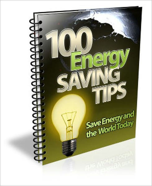 Save Cost And Be Kind To The Environment By Conserves Energy - 100 Energy Saving Tips