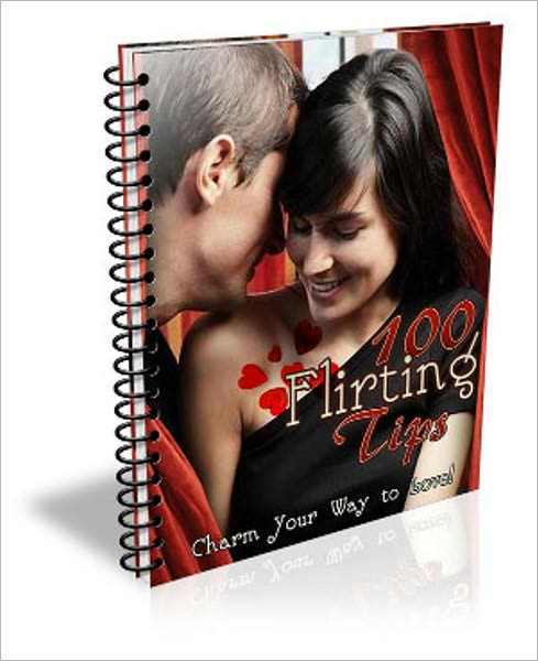 Attractive To The Opposite Sex - 100 Flirting Tips - Charm Your Way To Love!