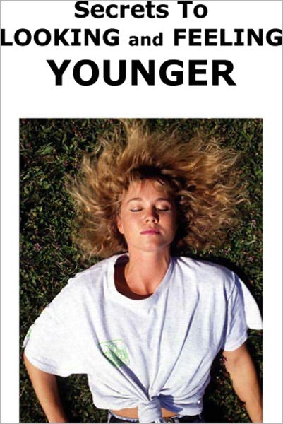 Secrets To Looking And Feeling Younger