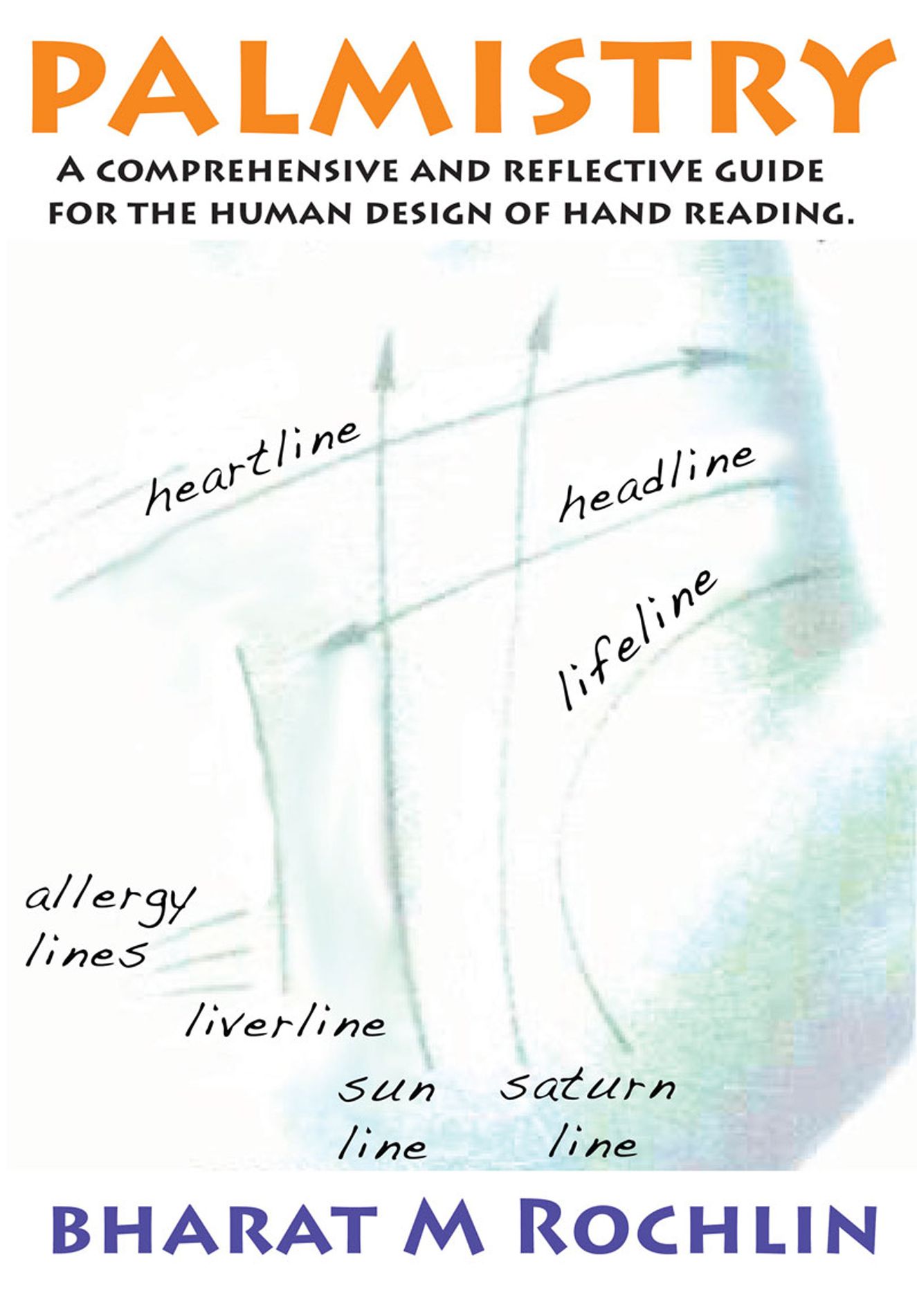 Palmistry: A Comprehensive And Reflective Guide For The Human Design Of Hand Reading