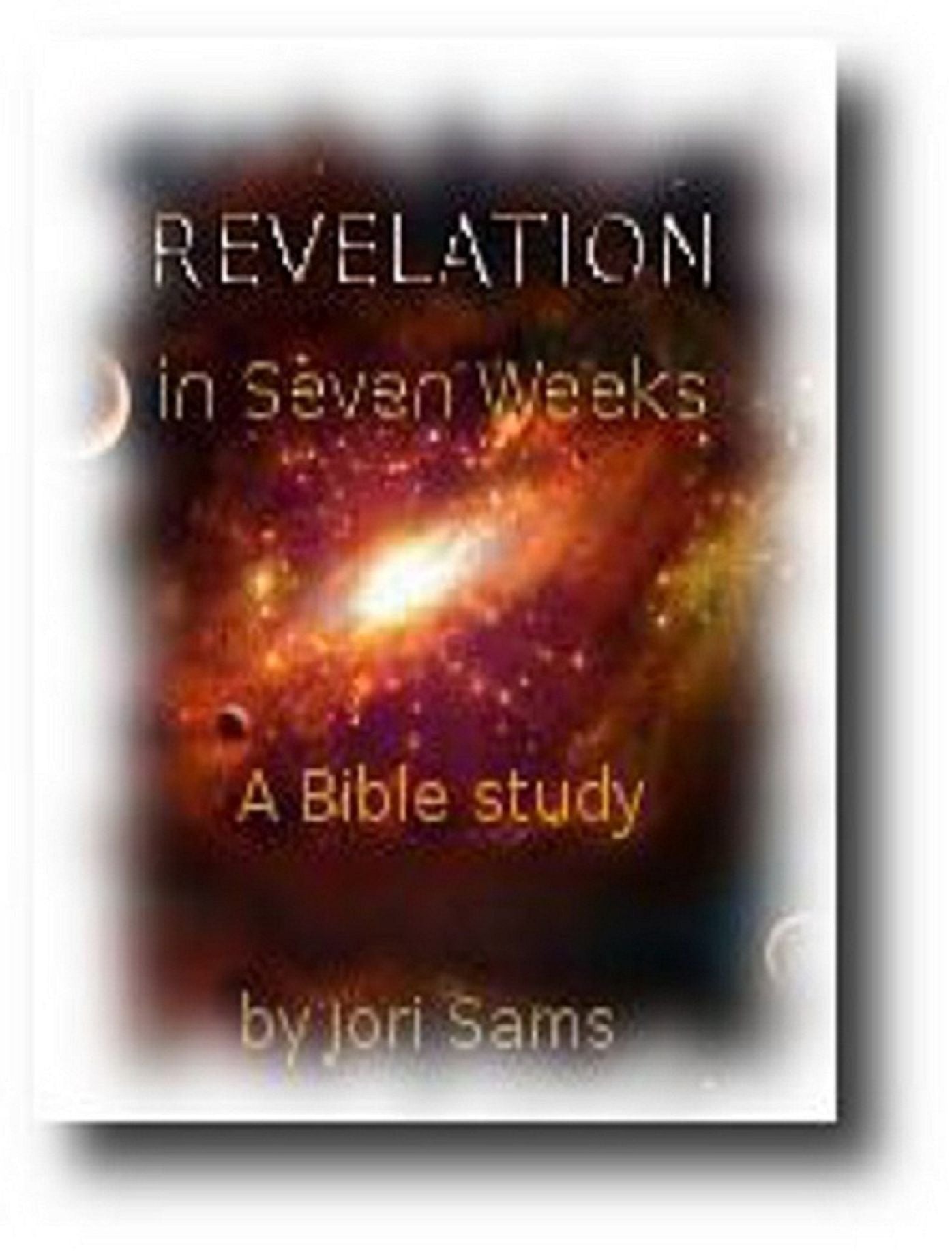 Revelation in Seven Weeks: A Bible Study