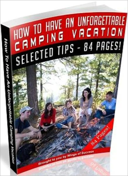 How To Have An Unforgettable Camping Vacation