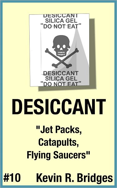 Desiccant 010: Jet Packs, Catapults, Flying Saucers