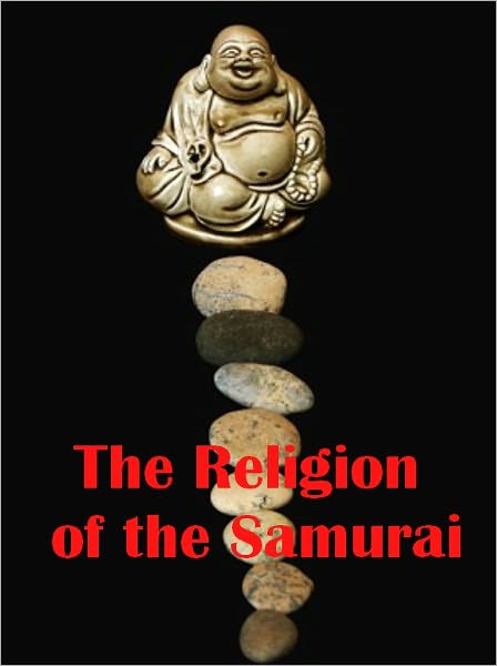 The Religion of the Samurai (Illustrated)