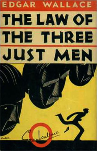 The Law of the Three Just Men: A Pulp, Fiction and Literature, Short Story Collection Classic By Edgar Wallace! AAA+++