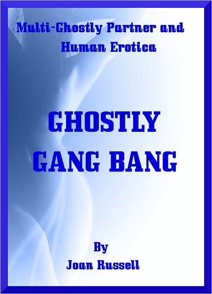 SATISFACTION: Ghostly Gang Bang - Ghost Multiple Partner Erotica