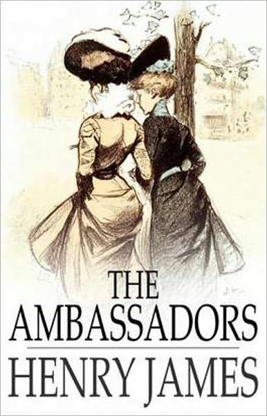 The Ambassadors: A Fiction and Literature, Humor Classic By Henry James! AAA+++