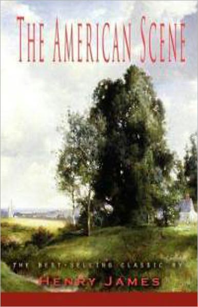 The American Scene: A Travel/Essays Clasic By Henry James! AAA+++