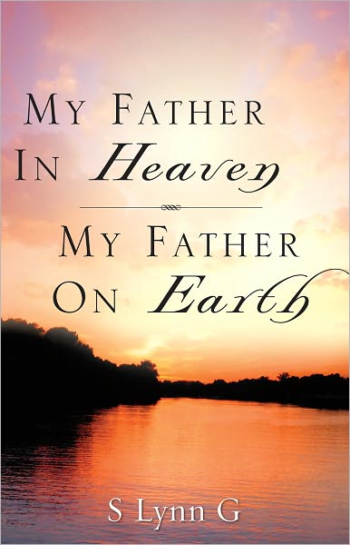 My Father In Heaven My Father On Earth