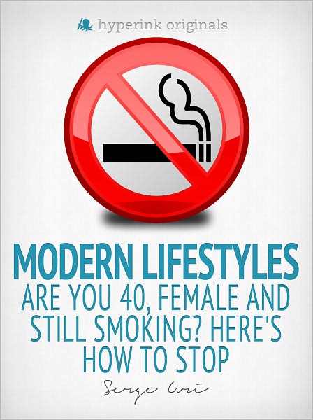 Modern Lifestyles: Are You 40, Female, and Still Smoking? Here's How To Stop