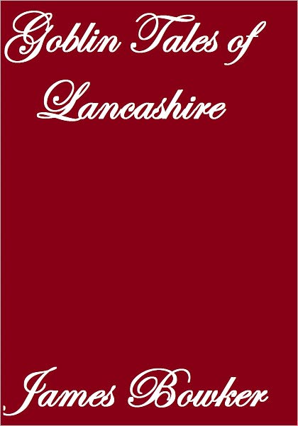 Goblin Tales Of Lancashire