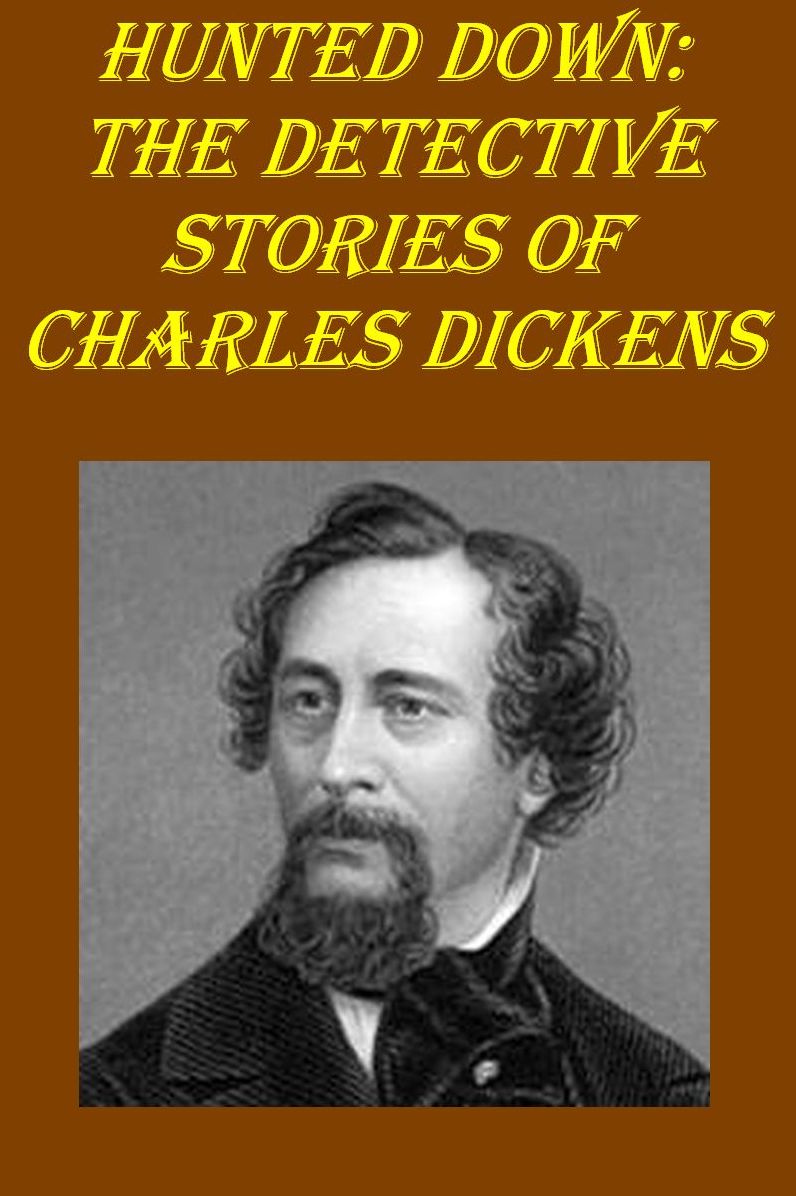 Hunted Down: the detective stories of Charles Dickens(with active TOC)