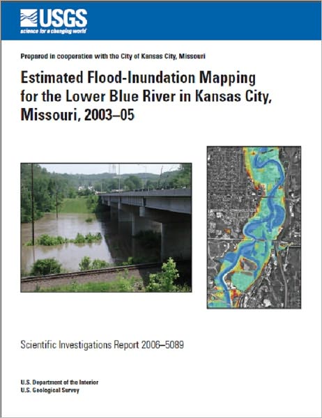 Estimated Flood-Inundation Mapping for the Lower Blue River in Kansas City, Missouri, 2003–05