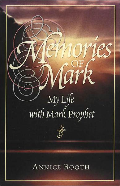 Memories of Mark: My Life with Mark Prophet